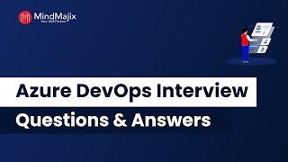 Azure DevOps Interview Questions & Answers 2025 | Azure DevOps Interview Questions | FAQs |MindMajix