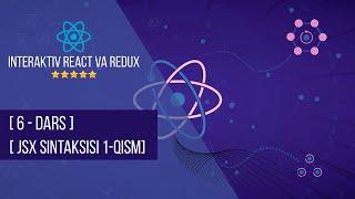 ReactJS 6 - dars | JSX sintaksisi 1-qism | Interaktiv React va Redux | to'liq kurs