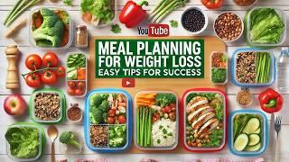 Meal Planning for Weight Loss: Easy Tips for Success