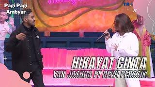 HIKAYAT CINTA - YAN JOSHUA FT DEWI PERSSIK | PAGI PAGI AMBYAR (25/1/22) P3