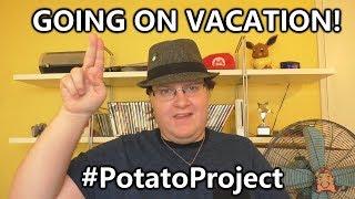 Channel Update! (10-9-17) - I'm Going On Vacation! #PotatoProject