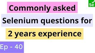 Selenium commonly asked interview questions for 2 years of experience | Selenium Ninja