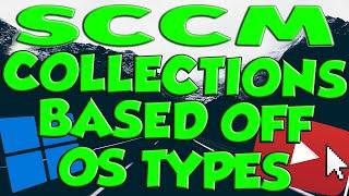 SCCM Collection Groups Based Off Of Operating Systems