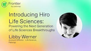 Frontier 2024 - Introducing Hiro LS: powering the next generation of Life Sciences breakthroughs