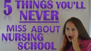 5 Things You'll Never Miss about Nursing School