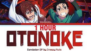 [1 HOUR] Dandadan - Opening FULL "Otonoke" by Creepy Nuts (Lyrics)