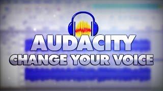 How To Change Your Voice With Audacity - Tutorial #3