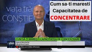 Cum sa-ti Maresti Capacitatea de Concentrare