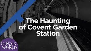 The Haunting of Covent Garden Station