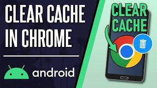 How to Clear Cache in Chrome on Android Phone