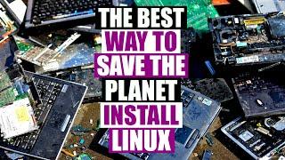 Want To Save The Planet? Install Linux!