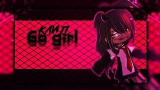 Клип//Go girl//nowkie//ориг.//Хару×Наташа//Ч.О//Gacha nox