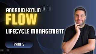 Can You REALLY Master Kotlin Flow with Lifecycle Management? kotlin flow part5