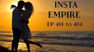 INSTA EMPIRE NEW EPISODE 401 TO 404