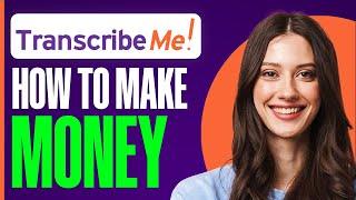 How To Make Money With TranscribeMe in 2025 (For Beginners)