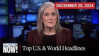 Top U.S. & World Headlines — December 20, 2024