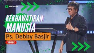 KEKHAWATIRAN MANUSIA!!- Ps.Debby Basjir #debbybasjirtv #khotbahdebbybasjir