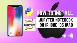 How to install Jupyter Notebook on Iphone IOS iPAD | Step-by-Step Tutorial