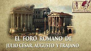 EL FORO ROMANO DE JULIO CESAR, AUGUSTO Y TRAJANO