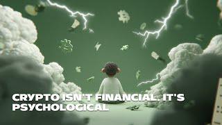 Crypto isn't financial. It's psychological