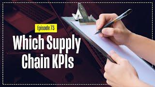 Simplified KPIs For Supply Chain & Logistics Success!