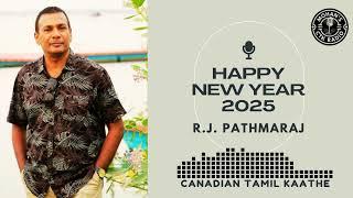 Canadian Tamil Kaathe | கனடிய தமிழ் காற்று |New Year 2025 | R.J.பத்மராஜ்