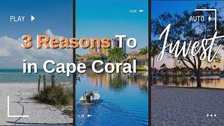 3 REASONS Why To Invest In Cape Coral