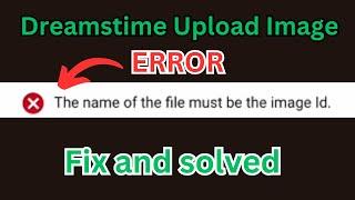 (solved) Dreamtime Upload Error - the name of the file must be the image ID