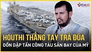 Tàu sân bay Mỹ trúng tên lửa Houthi, Washington tuyên bố 'hủy diệt không khoan nhượng' | VietNamNet