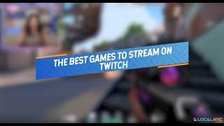 The Best Games to Stream on Twitch