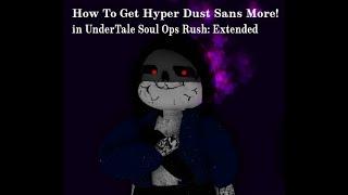 How To Get Hyper Dust Sans in Undertale Soul OPs Boss Rush Extended