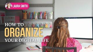 How to Organize Your Digital Life | Digital Decluttering Tips