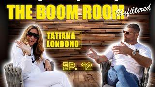 The Power of Real Estate & Social Media with Tatiana Londono | The Boom Room Unfiltered EP. 12