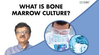 What is bone marrow culture? | Dr Narendra Saini | Medtalks