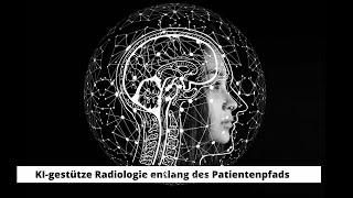 KI-gestützte Radiologie entlang des Patientenpfads: Aktueller Stand und Trends