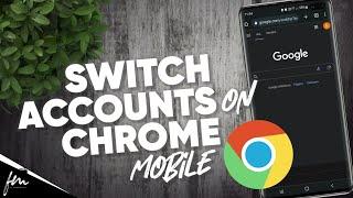 How to switch accounts on Chrome mobile