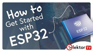 How to Get Started with the ESP32