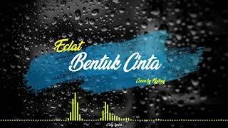 Eclat - Bentuk Cinta (Song Lyrics)