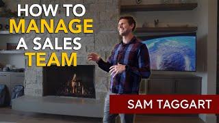 How to Manage a Sales Team | Sam Taggart