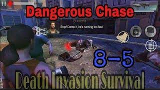 Death Invasion Survival 8-5 Dangerous Chase