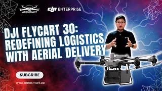 DJI FlyCart 30: Redefining Logistics with Aerial Delivery 