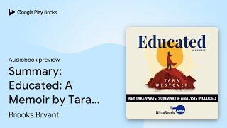 Summary: Educated: A Memoir by Tara Westover:… by Brooks Bryant · Audiobook preview