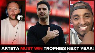 Arteta MUST BE SACKED IF Arsenal DO NOT Win A Major Trophy Next Season!
