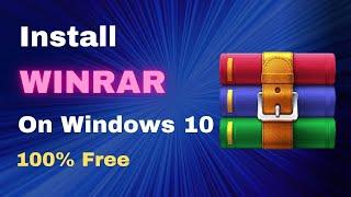 How to Install Winrar on Windows 10 | Download Winrar for Free