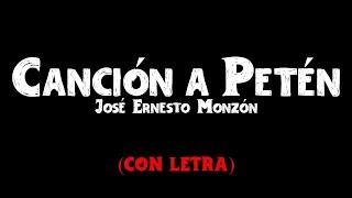 LETRA | Canción a Petén de José Ernesto Monzón