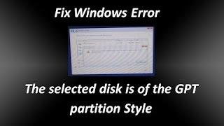 Windows cannot be installed on this disk. The selected disk is of the GPT partition style