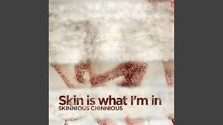 Skinnious Is The Greatest