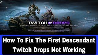 How To Fix The First Descendant Twitch Drops Not Working