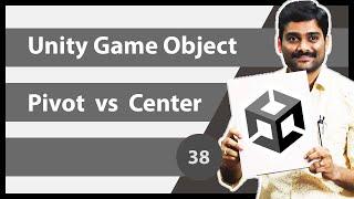 Unity Game Object Pivot vs Center - Unity Engine Tutorial 38