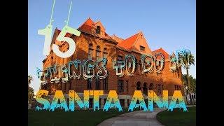 Top 15 Things To Do In Santa Ana, California